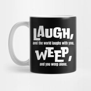 Life Lessons Quote: Laugh, and the world laughs with you Mug